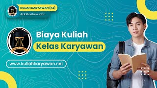 BIAYA KULIAH KELAS KARYAWAN [upl. by Oisangi105]