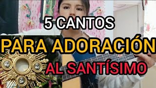 5 CANTOS DE ADORACIÓN AL SANTÍSIMO [upl. by Valley]