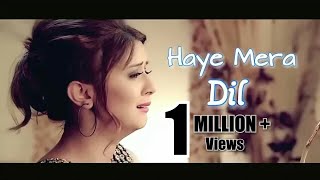 Haye Mera Dil New Version  Sad Song  Love Video [upl. by Cartwright]