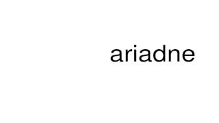 How to pronounce ariadne [upl. by Eceinahs]