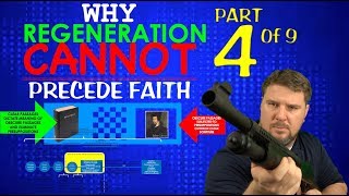 Why Regeneration Cannot Precede Faith Part 4 of 9 [upl. by Molton]