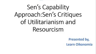 Sen’s Capability Approach Sen’s Critiques of Utilitarianism and Resourcism [upl. by Abebi]