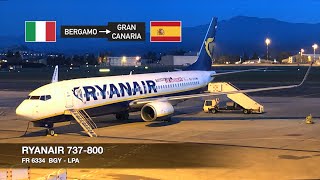 TRIP REPORT  Ryanair B737800  Milan Bergamo BGY ✈ Gran Canaria LPA [upl. by Konstantin673]