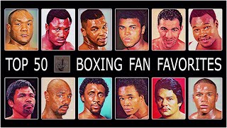 Top 50 All Time Boxing Fan Favorites [upl. by Shirlie]