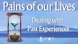 Pains Of Our Lives Dealing with Past Experiences [upl. by Kappenne656]