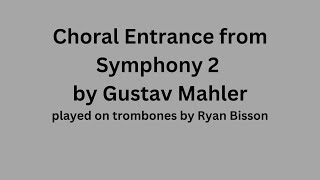 Choral Entrance from Symphony 2 by Gustav Mahler Played on Trombones [upl. by Abbotson]