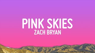 Zach Bryan  Pink Skies Lyrics [upl. by Gladstone79]