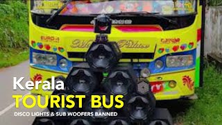 SUBWOFFER AND DJ LIGHTS BANNED IN TOURIST BUS IN KERALA [upl. by Ianej]