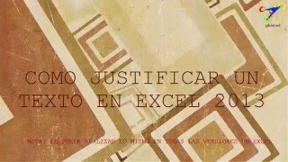 ¿CÓMO JUSTIFICAR UN TEXTO EN EXCEL 2013 [upl. by Sucramed]