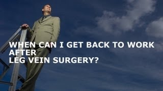 When Can I Get Back To Work After Leg Vein Treatment [upl. by Islaen]