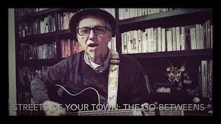 Streets Of Your Town by The GoBetweens  Acoustic Cover Orange JeLy [upl. by Lauritz502]