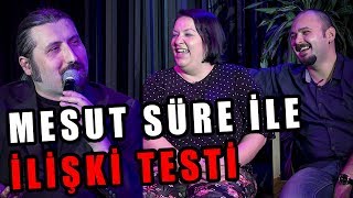 Mesut Süre İle İlişki Testi  Konuklar Yeşim Türkay amp Mustafa Caner Kızgın [upl. by Melisenda362]