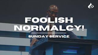 Foolish Normalcy  Wayne Wyatt  Sunday Worship [upl. by Verge]