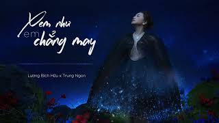 XEM NHƯ EM CHẲNG MAY  LƯƠNG BÍCH HỮU x TRUNG NGON  OFFICIAL AUDIO LYRICS [upl. by Crosse]