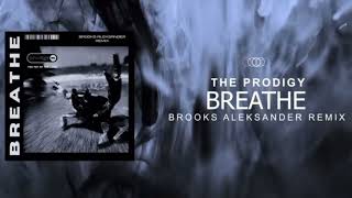 The Prodigy  Breathe Brooks Aleksander RERemix [upl. by Kinemod]