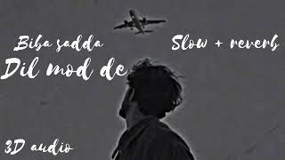 biba Dil mod de  slow  reverb  madhur sharma sad sadlofi lofisongs viral [upl. by Eanwahs]