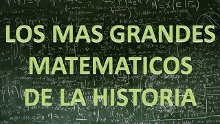 Los mas grandes matemáticos de la historia ©▀▄▀▄ ▀ ▄▀ ▄ ▀▄ [upl. by Lewej]