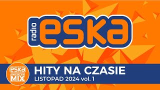 ESKA Hity na Czasie  Listopad 2024 vol 1 – oficjalny mix Radia ESKA [upl. by Kurland]