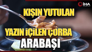 Kışın Yutulan Yazın İçilen Çorba Arabaşı [upl. by Ross]