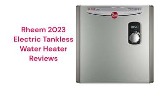 HvacRepairGuy 2023 Rheem Electric Tankless Water Heater Reviews [upl. by Yunfei318]