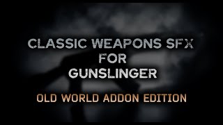 Classic Weapon SFX for Gunslinger Old World Addon Edition Release Trailer [upl. by Merete]