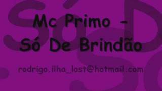 MC PRIMO  SÓ DE BRINDÃO ♪  NOVA VERSÃO [upl. by Kovacs]