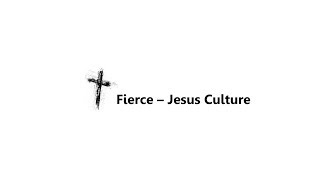 Fierce  Jesus Culture [upl. by Acinomad]