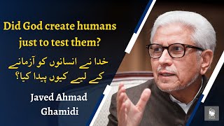 Did God create humans just to test them  Javed Ahmad Ghamidi [upl. by Bowie]