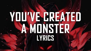 Bohnes  Youve Created A Monster Lyrics [upl. by Ladew248]