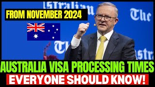 Australia Visa Processing Times In November 2024  Australia Visa Updates Everyone Must Know [upl. by Arleen]