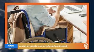 Aradul investește în centre de asistență socială  VoxQub [upl. by Lyndon]