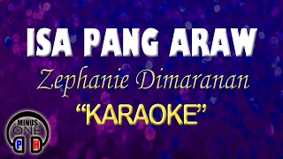 ISA PANG ARAW  Zephanie Dimaranan KARAOKE Original Key [upl. by Aicrop]