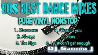 90s BEST DANCE MIXES PURE VINYL NONSTOP DJ SAMMIE J [upl. by Avivah710]