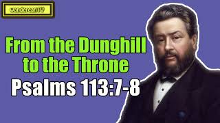 Psalms 11378  From the Dunghill to the Throne  Charles Spurgeon [upl. by Vinn419]