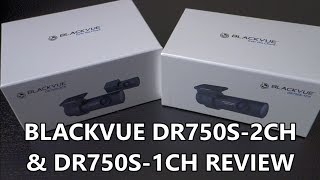 Blackvue DR750S2CH amp DR750S1CH Review [upl. by Enohpets701]