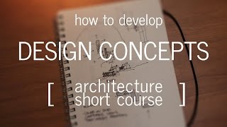 Architecture Short Course How to Develop a Design Concept [upl. by Hgielrac]