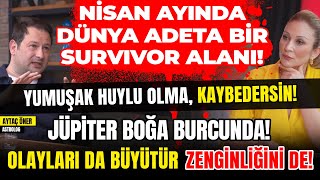 Nisan Ayında Dünya Adeta Bir Survivor Alanı Yumuşak Huylu Olma Kaybedersin Jüpiter Boğa Burcunda [upl. by Zirkle]