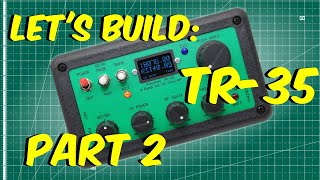 BUILDING THE QRP TR35 CW TRANSCEIVER  PART 2  COMPLETING THE UPPER BOARD ASSEMBLY [upl. by O'Connell319]