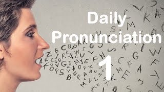 English Pronunciation Practice Daily Pronunciation 1 2019 [upl. by Emory]