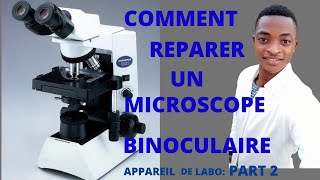 PRINCIPE DE FONCTIONNEMENT amp RÉPARATION DUN MICROSCOPE BINOCULAIRE Appareil de Laboratoire part 2 [upl. by Layton57]