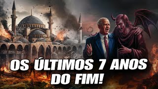 OS ÚLTIMOS 7 ANOS DO FIM [upl. by Karine]