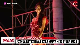 Joshua Reyes Rivas es la nueva Miss Piura 2024 [upl. by Berns]