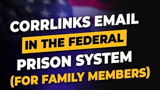 CorrLinks Email In The Federal Prison System FOR FAMILY MEMBERS [upl. by Reo]