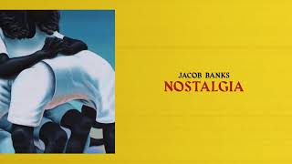 Jacob Banks  Nostalgia Official Audio [upl. by Anitsugua]