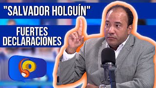 Salvador Holguín con FUERTES DECLARACIONES 🔥  La Opción Radio [upl. by Ahsimin]