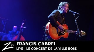 Francis Cabrel  Le Concert de la Ville Rose  FULL LIVE HD [upl. by Tabina639]