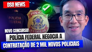 🚨DSO News  Polícia Federal negocia a contratação de 2 mil novos policiais [upl. by Ruelle997]