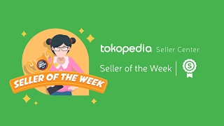 Tokopedia Seller Center  Seller of the Week [upl. by Eillim]