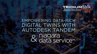 TridiumTalk Empowering datarich Digital Twins with Autodesk Tandem and Niagara Data Service [upl. by Ecirtnas168]