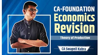 CA Foundation  Economics Revision  Theory of Production  CA Swapnil Kabra [upl. by Triplett952]